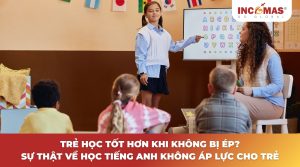 Học tiếng Anh không áp lực cho trẻ