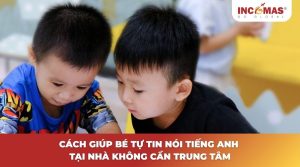 Cách giúp bé tự tin nói tiếng Anh