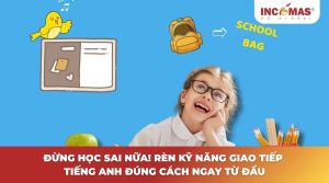 Rèn kỹ năng giao tiếp tiếng Anh