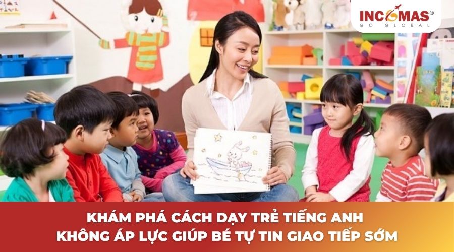 Dạy trẻ tiếng Anh không áp lực