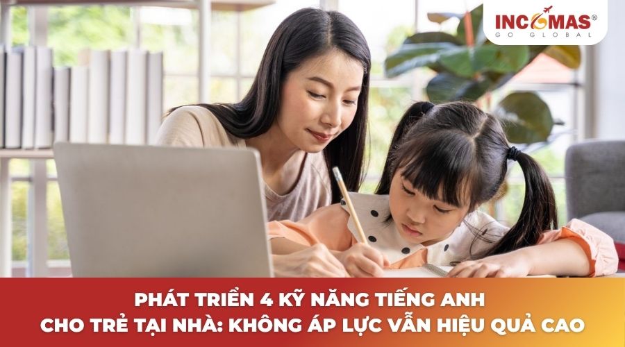 Phát triển 4 kỹ năng tiếng Anh cho trẻ