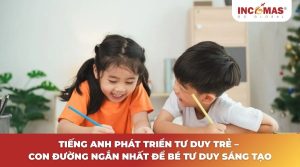Tiếng Anh phát triển tư duy trẻ