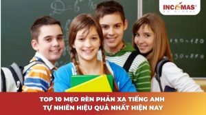 Mẹo rèn phản xạ tiếng Anh tự nhiên